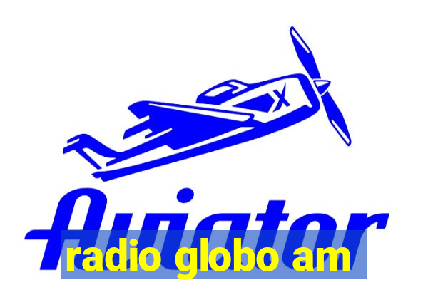 radio globo am